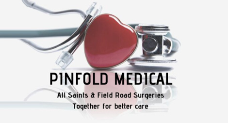 A stethoscope and heart with the words Pinfold Medical. All Saints and Field Road Surgeries. Together for better care.